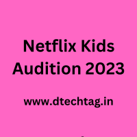 Netflix Kids Audition 2023