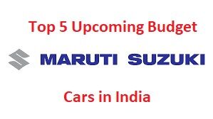 Top 5 Upcoming Budget Maruti Suzuki Cars in India